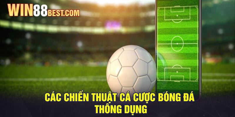 Các Chiến thuật Cá Cược Bóng Đá thông dụng