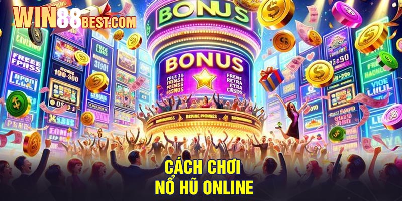 Cách chơi Nổ Hũ Online