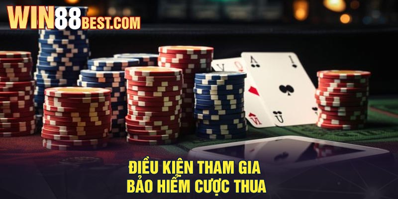 Điều kiện tham gia Bảo hiểm Cược thua