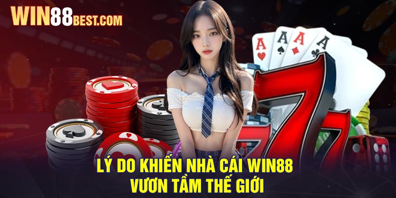 Lý do khiến nhà cái Win88 vươn tầm thế giới