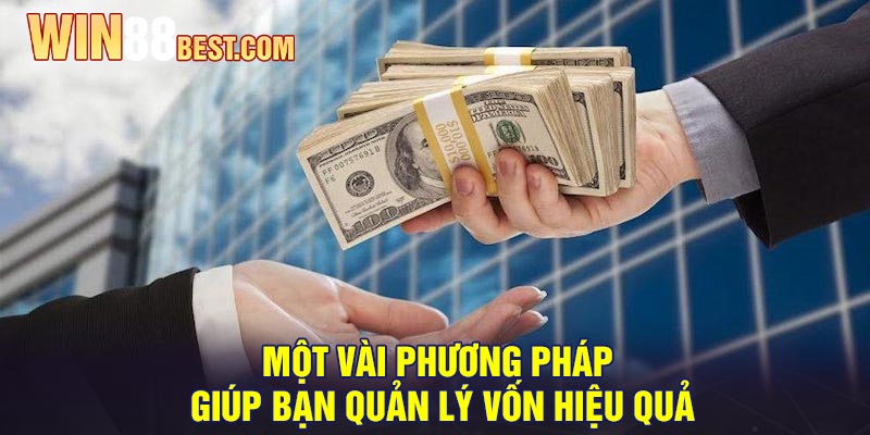 Một Vài phương pháp giúp bạn Quản Lý Vốn hiệu quả