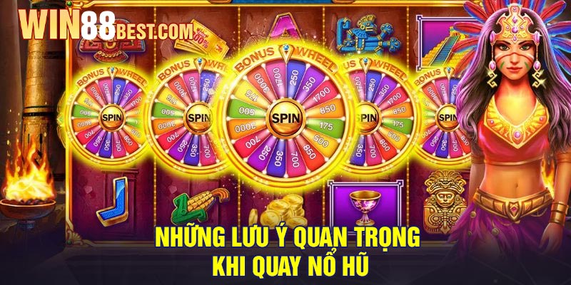 Những Lưu Ý Quan Trọng Khi Quay Nổ Hũ