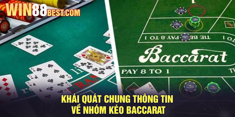 Khái quát chung thông tin về nhóm kéo Baccarat