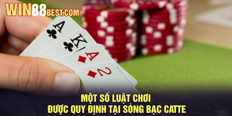 Một số luật chơi được quy định tại sòng bạc Catte