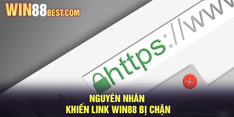 Nguyên nhân khiến link Win88 bị chặn