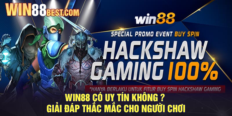 Win88 có uy tín không ? Giải đáp thắc mắc cho người chơi